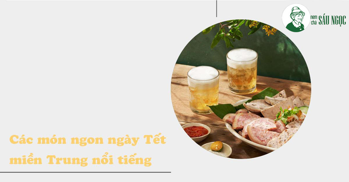 Tổng hợp 10 món ăn ngày Tết miền Trung nổi tiếng cực ngon và hấp dẫn